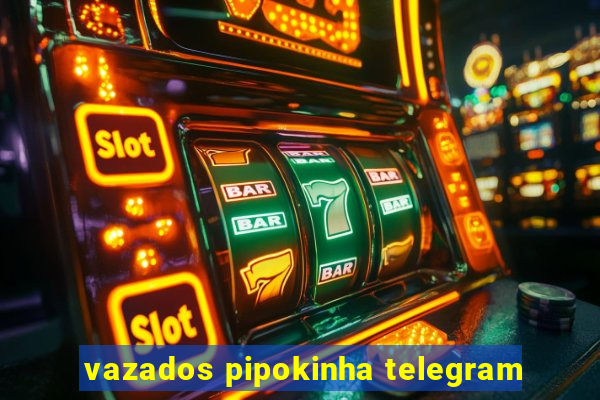 vazados pipokinha telegram